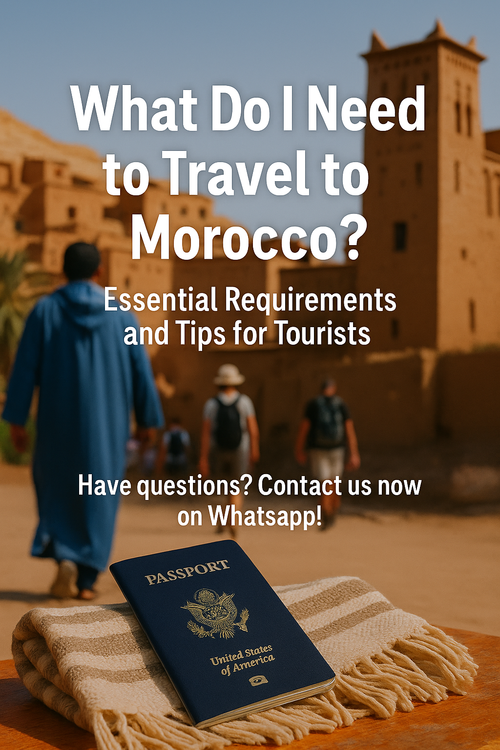 What Do I Need to Travel to Morocco? Requirements & Tips